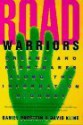 Road Warriors: Dreams and Nightmares Along the Information Highway - Daniel Burstein, David Kline