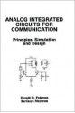 Analog Integrated Circuits for Communication Analog Integrated Circuits for Communication: Principles, Simulation and Design Principles, Simulation an - Donald O. Pederson, Kartikeya Mayaram