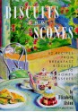 Biscuits and Scones: 62 Recipes from Breakfast Biscuits to Homey Desserts - Elizabeth Alston