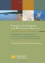 Scaling Up Payments for Watershed Services - Dan Cantor, Colm Fay, Matt Harrison, Emily Levine, Chris Zwicke, Andrew Hoffman, Emily Plews, Peter Adriaens