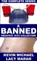 Banned: The Complete Series - Lacy Maran, Kevin Michael