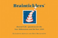 Brainticklers: Beyond Y2K: Questions for the New Millennium and the Year 3000 - Elizabeth Arnold, Rod Beckstrom