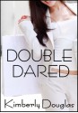 Double Dared - Kimberly Douglas