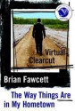 Virtual Clearcut: Or, the Way Things Are in My Hometown - Brian Fawcett