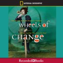 Wheels of Change: How Women Rode the Bicycle to Freedom (with a Few Flat Tires along the Way) - Sue Macy, Meredith Orlow, Recorded Books