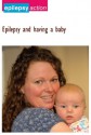 Epilepsy and having a baby (Epilepsy Advice and Information) - Epilepsy Action