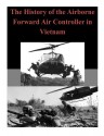 The History of the Airborne Forward Air Controller in Vietnam - U.S. Army Command and General Staff College