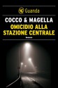 Omicidio alla stazione centrale: Un'indagine di Stefania Valenti (Italian Edition) - Giovanni Cocco, Amneris Magella