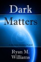 Dark Matters - Ryan M. Williams