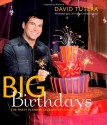 Big Birthdays: The Party Planner Celebrates Life's Milestones - David Tutera, Charles Maring, Jennifer Maring