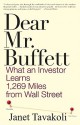 Dear Mr. Buffett: What an Investor Learns 1,269 Miles from Wall Street - Janet M. Tavakoli