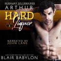 Hard Liquor (Runaway Billionaires: Arthur Duet, Book 2) - John Lane, Blair Babylon