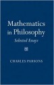 Mathematics in Philosophy: Selected Essays - Charles Parsons