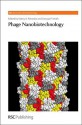 Phage Nanobiotechnology - Royal Society of Chemistry, Paul O'Brien, Harold G. Craighead, George P. Smith, Stanley J. Opella, Andrew Baird, Ralph Weissleder, Harry Kroto, Angela Belcher, Susan L. Deutscher, Royal Society of Chemistry