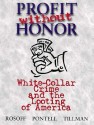 Profit Without Honor (Trade Version): White Collar Crime and the Looting of America - Stephen M. Rosoff, Henry N. Pontell