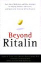 Beyond Ritalin:Facts About Medication and Strategies for Helping Children,: Adolescents, and Adults with Attention Deficit Disorders - Robyn Freedman Spizman