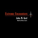 Extreme Encounters: How It Feels to Be Drowned in Quicksand and Other Unpleasant Experiences (Unabr.) - Greg Emmanuel, Henry Leyva