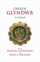 Owain Glyndwr: A Casebook - Michael Livingston, John K. Bollard