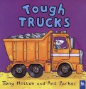 Tough Trucks - Tony Mitton, Ant Parker