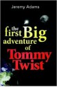 The First Big Adventure of Tommy Twist - Jeremy Adams