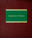 Grand Jury Practice - Howard W. Goldstein