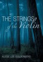 The Strings of the Violin - Alisse Lee Goldenberg