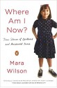 Where Am I Now? True Stories Of Girlhood And Accidental Fame - Mara Wilson