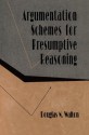 Argumentation Schemes for Presumptive Reasoning (Studies in Argumentation Theory) - Douglas Walton