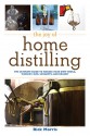 The Joy of Home Distilling: The Ultimate Guide to Making Your Own Vodka, Whiskey, Rum, Schnapps, and Brandy - Rick Morris