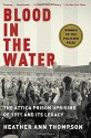 Blood in the Water: The Attica Prison Uprising of 1971 and Its Legacy - Heather Ann Thompson