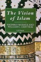 The Vision Of Islam - Sachiko Murata, William C. Chittick