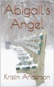 Abigail's Angel (Abigail's Legacy) - Kristin Anderson