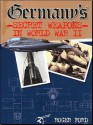 Germany's Secret Weapons in World War II - Roger Ford