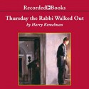 Thursday the Rabbi Walked Out: A Rabbi Small Mystery, Book 7 - Harry Kemelman, George Guidall