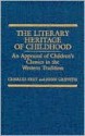 The Literary Heritage of Childhood: An Appraisal of Children's Classics in the Western Tradition - Charles Frey, John Griffith