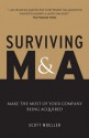 Surviving M&A: Make the Most of Your Company Being Acquired - Scott Moeller