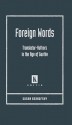 Foreign Words: Translators-Authors in the Age of Goethe - Susan Bernofsky