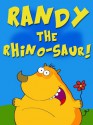 Randy the Rhino-saur! A Fun Children's Picture Book - Xavier Finkley, Nayan Soni