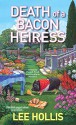 Death of a Bacon Heiress (Hayley Powell Mystery Book 7) - Lee Hollis