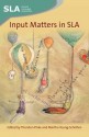 Input Matters in SLA - Thorsten Piske, Martha Young-Scholten