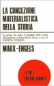 La concezione materialistica della storia - Karl Marx, Friedrich Engels, Fausto Codino