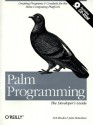 Palm Programming: The Developer's Guide: The Developer's Guide - Neil Rhodes, Julie McKeehan