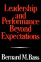 Leadership and Performance Beyond Expectations - Bernard M. Bass