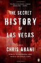 By Chris Abani The Secret History of Las Vegas: A Novel - Chris Abani