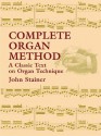 Complete Organ Method: A Classic Text on Organ Technique - John Stainer, F. Flaxington Harker