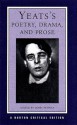 Poetry, Drama and Prose (Critical Edition) - W.B. Yeats, James Pethica