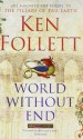 World Without End (The Pillars of the Earth #2) - Ken Follett