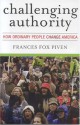 Challenging Authority: How Ordinary People Change America - Frances Fox Piven