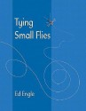 Tying Small Flies - Ed Engle