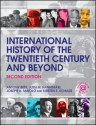 International History of the Twentieth Century and Beyond - Anthony Best, Jussi M. Hanhimäki, Joseph A Maiolo, Kirsten E. Schulze